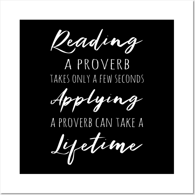 Reading a proverb takes only a few seconds, applying a proverb can take a lifetime Wall Art by FlyingWhale369